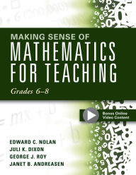 Title: Making Sense of Mathematics for Teaching Grades 6-8: (Unifying Topics for an Understanding of Functions, Statistics, and Probability), Author: Edward C. Nolan