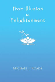 Title: From Illusion to Enlightenment, Author: Michael J Roads