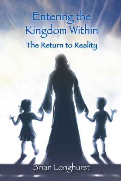 Entering The Kingdom Within: Return to Reality