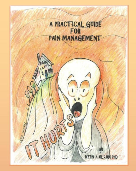 It Hurts: A Practical Guide For Pain Management