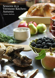 Title: Seasons in a Vermont Kitchen: Autumn, Author: Lynne Andreen