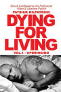 DYING FOR A LIVING: Sins & Confessions of a Hollywood Villain & Libertine Patriot
