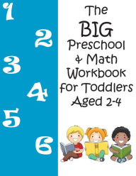 Title: The BIG Preschool & Math Workbook for Toddlers Aged 2-4, Author: Boulevard Books