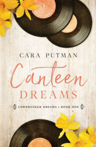 Title: Canteen Dreams, Author: Cara C Putman