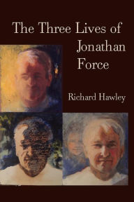 Title: The Three Lives Of Jonathan Force, Author: Richard Hawley