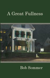 Title: A Great Fullness, Author: Bob Sommer