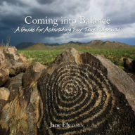 Title: Coming into Balance: A Guide for Activating Your True Potential, Author: Jane Ely