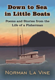 Title: Down to Sea in Little Boats, Author: Norman P La Vine