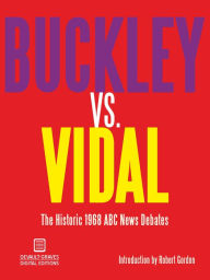 Title: Buckley vs. Vidal: The Historic 1968 ABC News Debates, Author: William F. Buckley Jr.