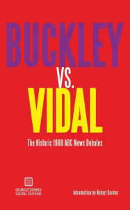 Title: Buckley vs. Vidal: The Historic 1968 ABC News Debates, Author: William F. Buckley Jr.