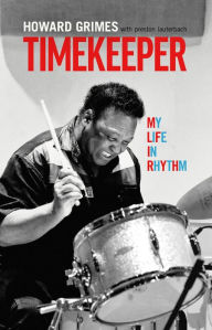 Download new books free online Timekeeper: My Life In Rhythm  (English Edition) 9781942531418 by Howard Grimes, Preston Lauterbach