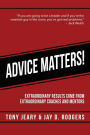 Advice Matters: Extraordinary Results Come From Extraordinary Coaches and Mentors