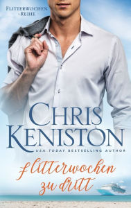 Title: Flitterwochen zu dritt, Author: Chris Keniston