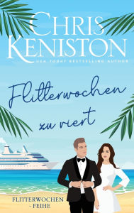 Title: Flitterwochen zu viert, Author: Chris Keniston