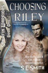 Free account book download Choosing Riley: Sarafin Warriors by S. E. Smith (English Edition) iBook 9781942562641
