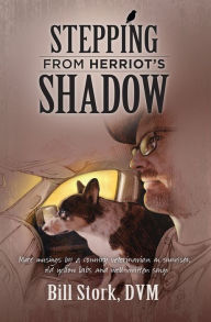 Title: Stepping from Herriot's Shadow, Author: Bill Stork