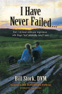I Have Never Failed.: But I Do Have Extensive Experience With Things That Absolutely Won't Work