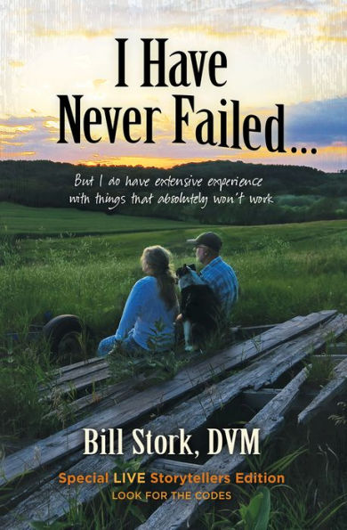 I Have Never Failed.: But I do have extensive experience with things that absolutely won't work