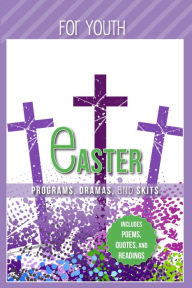 Title: Easter Programs Dramas and Skits for Youth: Includes Poems, Quotes and Readings, Author: Paul Shepherd