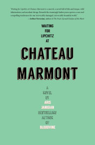 Title: Waiting for Lipchitz at Chateau Marmont: A Novel, Author: Aris Janigian