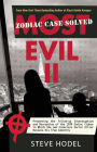 Most Evil II: Presenting the Follow-Up Investigation and Decryption of the 1970 Zodiac Cipher in which the San Francisco Serial Killer Reveals his True Identity