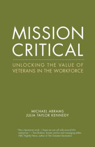 Title: Mission Critical: Unlocking the Value of Veterans in the Workforce, Author: Michael Abrams