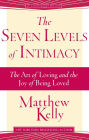 The Seven Levels of Intimacy: The Art of Loving and the Joy of Being Loved