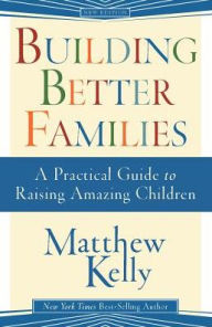 Title: Building Better Families, Author: Matthew Kelly