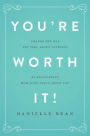 You're Worth It!