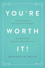 Title: You're Worth It!, Author: Danielle Bean