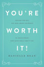 You're Worth It!