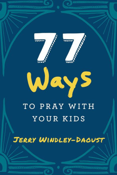 77 Ways to Pray With Your Kids