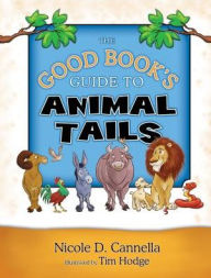 Title: The Good Book's Guide to Animal Tails, Author: Nicole D Cannella