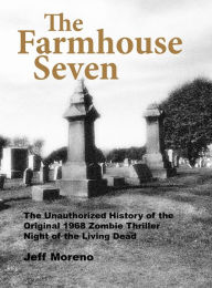 Title: The Farmhouse Seven: NOTLD, Author: Jeff Moreno