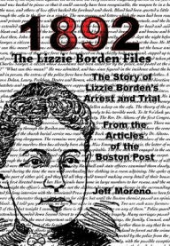 Title: 1892 The Lizzie Borden Files: The Story of Lizzie Borden, Author: Jeff Moreno