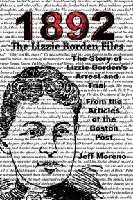 Title: 1892 The Lizzie Borden Files: The Story of Lizzie Borden, Author: Jeff Moreno