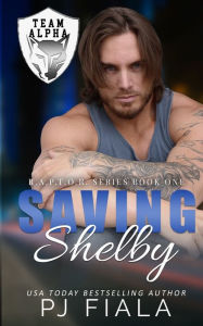 Title: Saving Shelby: A Protector Romance, Author: PJ Fiala