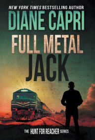 Title: Full Metal Jack (Hunt for Reacher Series #13), Author: Diane Capri