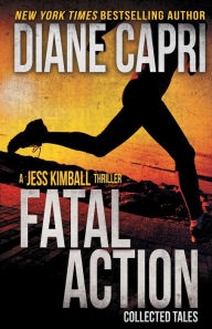 Title: Fatal Action: Jess Kimball Thrillers Collection, Author: Diane Capri