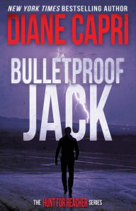 Title: Bulletproof Jack: The Hunt for Jack Reacher Series, Author: Diane Capri