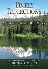 Title: Timely Reflections: A Minute a Day with Dale Meyer, Author: Dale a Meyer