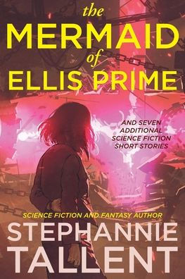 The Mermaid of Ellis Prime: and other stories