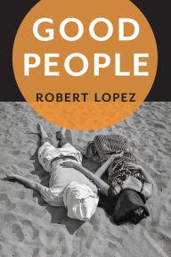 Title: Good People, Author: Robert Lopez