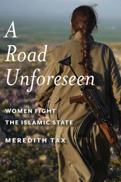 A Road Unforeseen: Women Fight the Islamic State