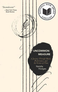 Free database ebook download Uncommon Measure: A Journey Through Music, Performance, and the Science of Time 9781942658979