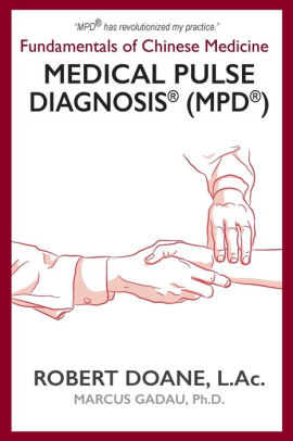 Medical Pulse Diagnosis Mpd Fundamentals Of Chinese Medicine Medical Pulse Diagnosis Mpd By Robert Doane Stephanie Parcus Paperback Barnes Noble