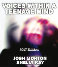 Title: Voices Within A Teenage Mind [2017 Edition], Author: Josh Morton