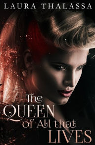 Title: The Queen of All That Lives (The Fallen World Book 3), Author: Laura Thalassa