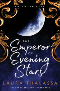 Title: The Emperor of Evening Stars (The Bargainer #3), Author: Laura Thalassa