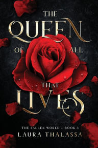 Title: The Queen of All That Lives (The Fallen World Book 3), Author: Laura Thalassa